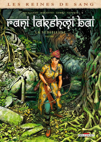 Les reines de sang : Rani Lakshmi Bai, la séditieuse Tome 1