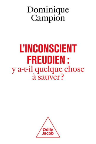 L'Inconscient freudien. Y a-t-il quelque chose à sauver ?