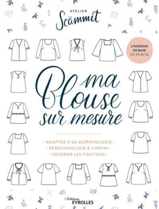 Ma blouse sur mesure. Adapter à sa morphologie, personnaliser à l'infini, soigner les finitions. Ave