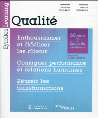 Qualité : enthousiasmer et fidéliser les clients, conjuguer performance et relations humaines, réuss