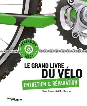 Le grand livre du vélo. Entretien & réparation