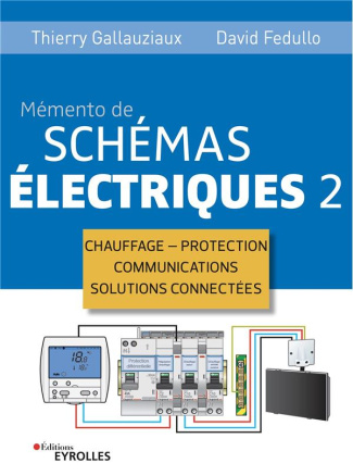Memento de schémas électriques. Tome 2, Chauffage, protection, communications, solutions connectées