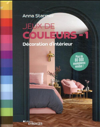 Jeux de couleurs. Tome 1. Décoration d'intérieur