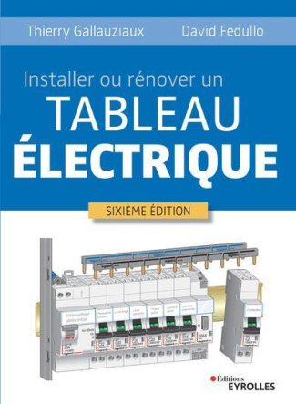 Installer ou rénover un tableau électrique. 6e édition