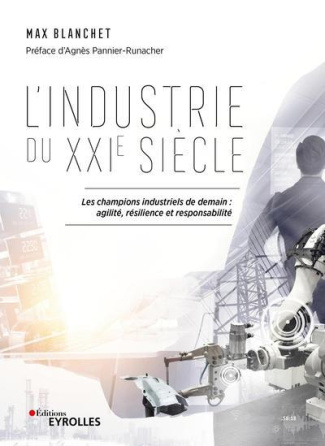 L'industrie du XXIe siècle. Les champions industriels de demain : agilité, résilience et responsabil