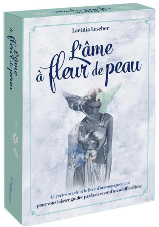 L'âme à fleur de peau. 44 cartes oracle et le livre d'accompagnement pour vous laisser guider par la