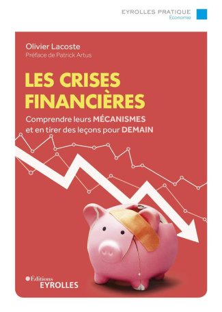 Les crises financières. Comprendre leurs mécanismes et en tirer des leçons pour demain/Préface de Pa
