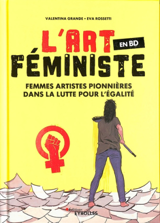 L'art féministe en BD. Femmes artistes pionnières dans la lutte pour l'égalité
