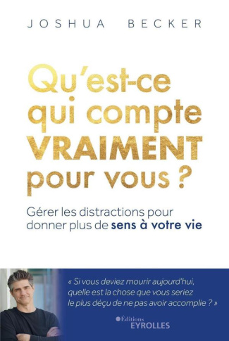 Qu'est-ce qui compte vraiment pour vous ? Surmonter les distractions pour donner plus de sens à sa v