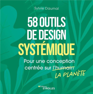 58 outils de design systémique. Pour une conception centrée sur la planète