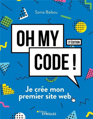 Oh my code ! Je crée mon premier site web, 3e édition