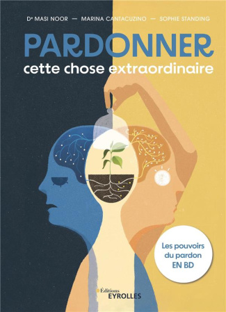 Pardonner : cette chose extraordinaire. Les pouvoirs du pardon en BD