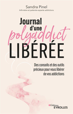Journal d'une polyaddict libérée. Des conseils et des outils précieux pour vous libérer de vos addic