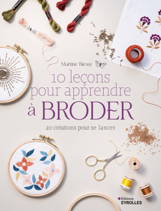 10 leçons pour apprendre à broder. 20 créations pour se lancer