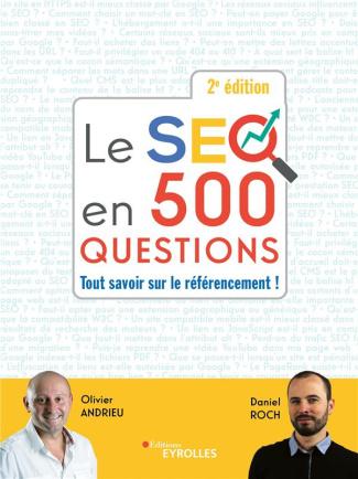 Le SEO en 500 questions. Tout savoir sur le référencement ! 2e édition