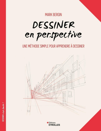 Dessiner en perspective. Une méthode simple pour apprendre à dessiner