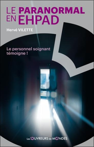 Le paranormal en EHPAD. Le personnel soignant témoigne !
