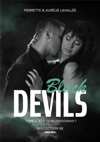 Black Devils Tome 2 : Et si tu me pardonnais ?