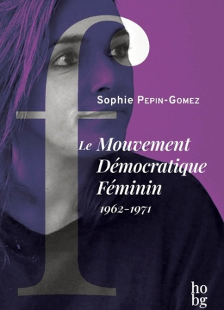 Le Mouvement Démocratique Féminin. 1962-1971