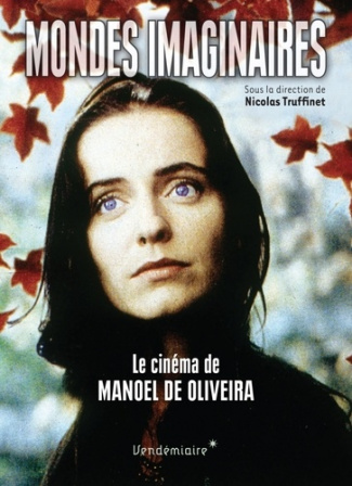 Mondes imaginaires - Le cinéma de Manoel de Oliveira