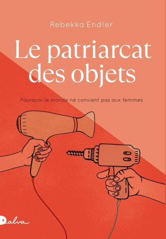 Le patriarcat des objets. Pourquoi le monde ne convient pas aux femmes