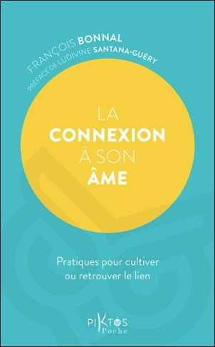 La connexion à son âme. Pratiques pour cultiver ou retrouver le lien