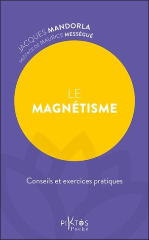 Le magnétisme. Conseils et exercices pratiques