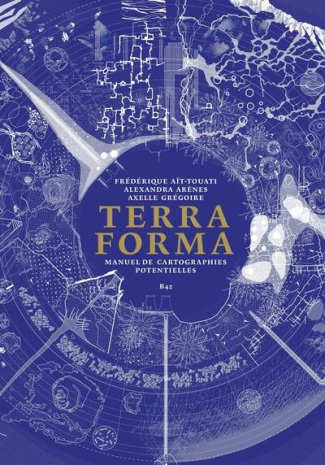 Terra Forma. Manuel de cartographies potentielles