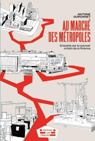 Au marché des métropoles. Enquête sur le pouvoir urbain de la finance