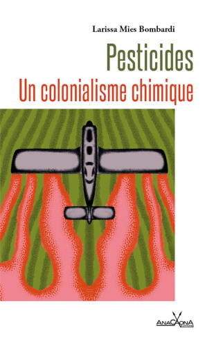 Pesticides. Un colonialisme chimique