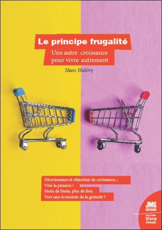 Le principe frugalité. Une autre croissance pour vivre autrement