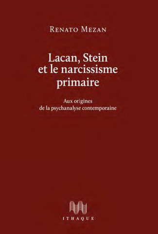 Lacan, Stein et le narcissisme primaire. Aux origines de la psychanalyse contemporaine