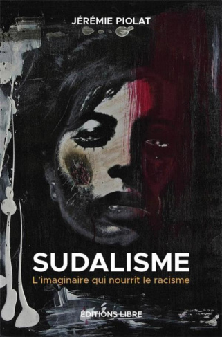 Sudalisme. L'imaginaire qui nourrit le racisme
