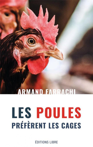 Les poules préfèrent les cages. Bien-être industriel et dictature technologique