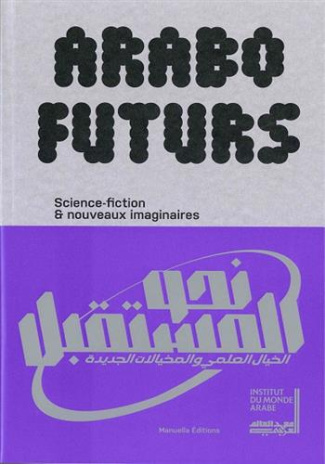 AraboFuturs. Science-fiction & nouveaux imaginaires