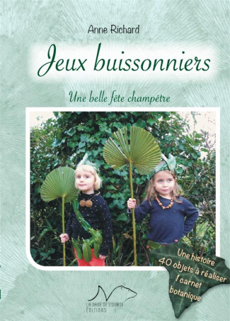 Jeux buissonniers. Une belle fête champêtre - Avec un carnet botanique