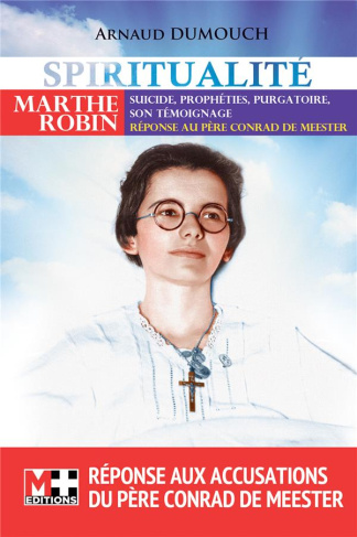 Marthe Robin. Suicide, prophétie, purgatoire, son témoignage