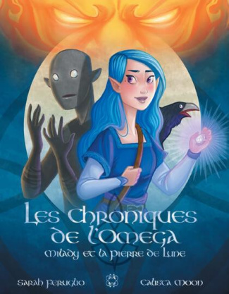 Les Chroniques de l'Omega Tome 1 : Milady et la Pierre de Lune