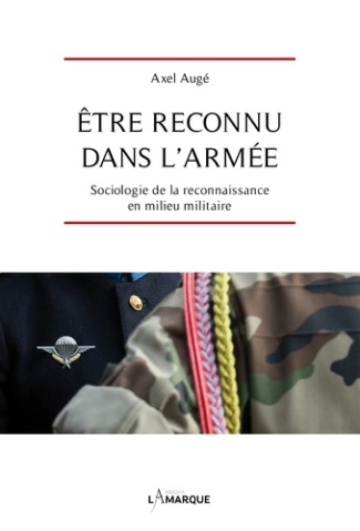Etre reconnu dans l'armée. Sociologie de la reconnaissance en milieu militaire