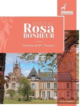 Le château de Rosa Bonheur. Domaine de By - Thomery