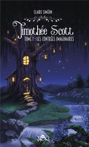 Timothée Scott Tome 1 : Les contrées imaginaires