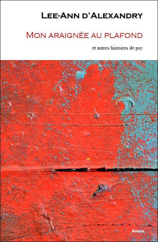 Mon araignée au plafond. Et autres histoires de psy