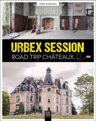 Urbex Session. Road trip Châteaux