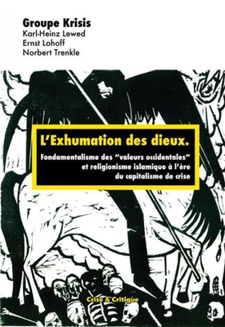 L'Exhumation des dieux. Fondamentalisme occidental et religionisme islamique