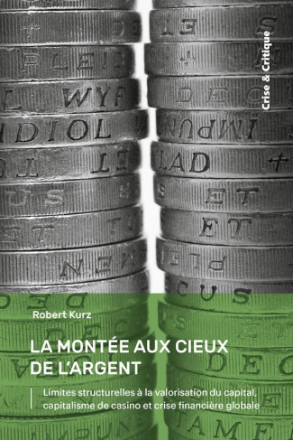 La Montée aux cieux de l'argent. Limites structurelles à la valorisation du capital, capitalisme de
