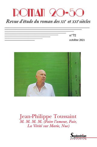 Roman 20-50 N° 72, décembre 2021 : Jean-Philippe Toussaint. M.M.M.M. (Faire l'amour, Fuir, La vérité