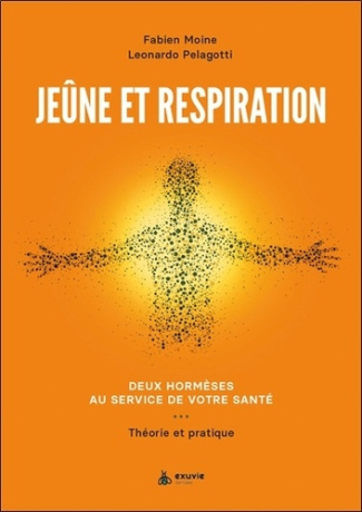 Jeûne et respiration. Deux hormèses au service de votre santé - Théorie et pratique