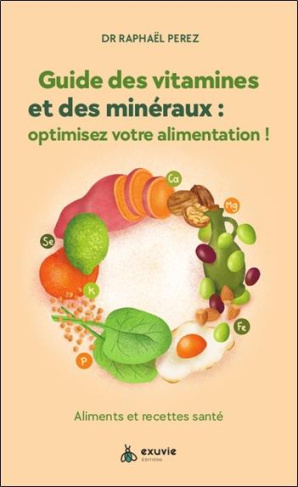 Guide des vitamines et minéraux : optimisez votre santé ! Aliments et recettes santé