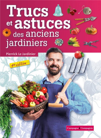 Trucs et astuces des anciens jardiniers. 4e édition