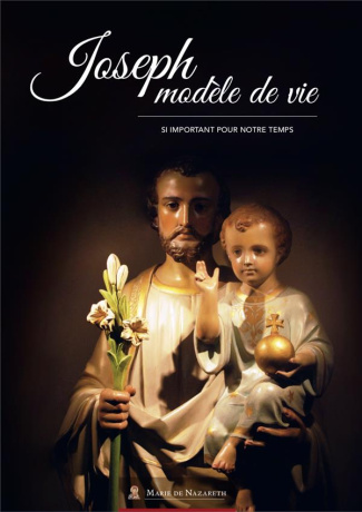 Joseph, modèle de vie. Si important pour notre temps
